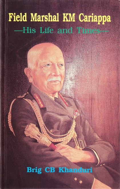 Field Marshal Cariappa – His Life and Times by Brig C B Khanduri.img